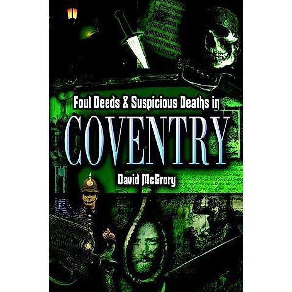 Foul Deeds and Suspicious Deaths in Coventry, David McGrory