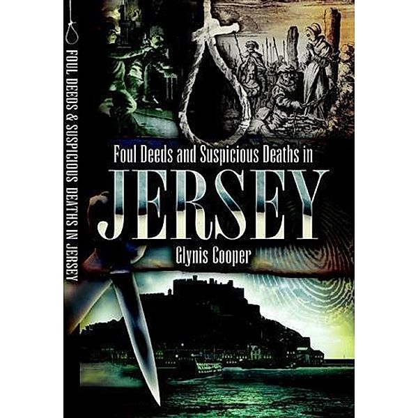 Foul Deeds and Suspicious Deaths in Jersey, Glynis Cooper