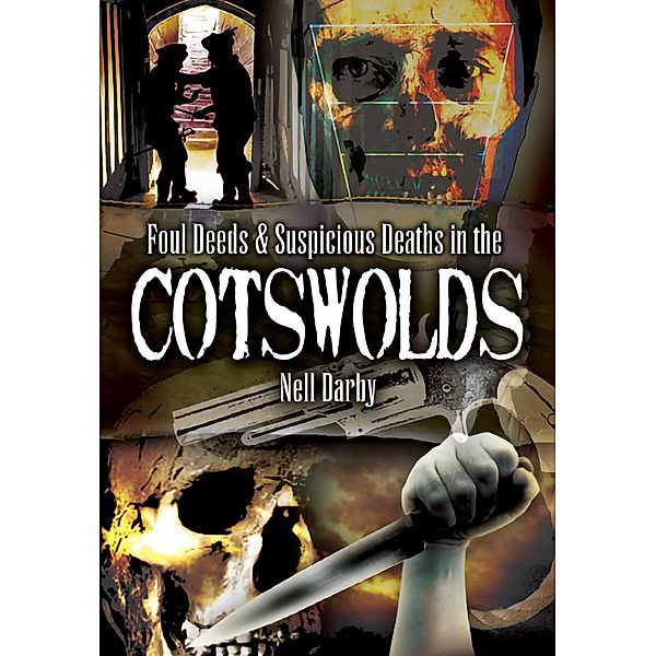 Foul Deeds and Suspicious Deaths in the Cotswolds, Nell Darby