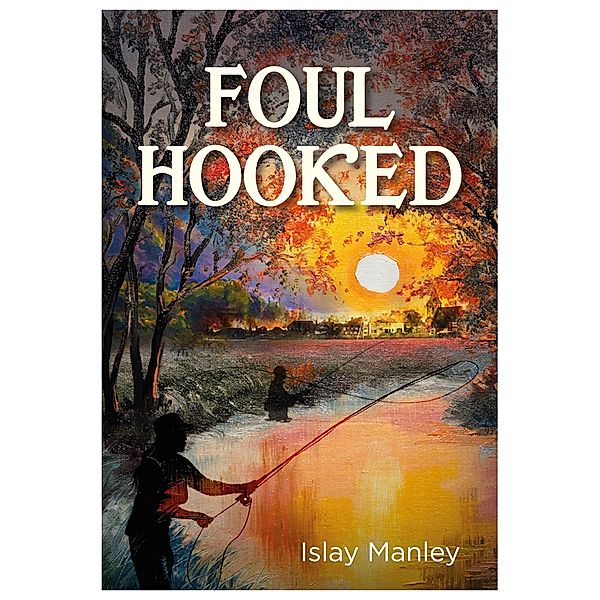 Foul Hooked / Brown Dog Books, Islay Manley