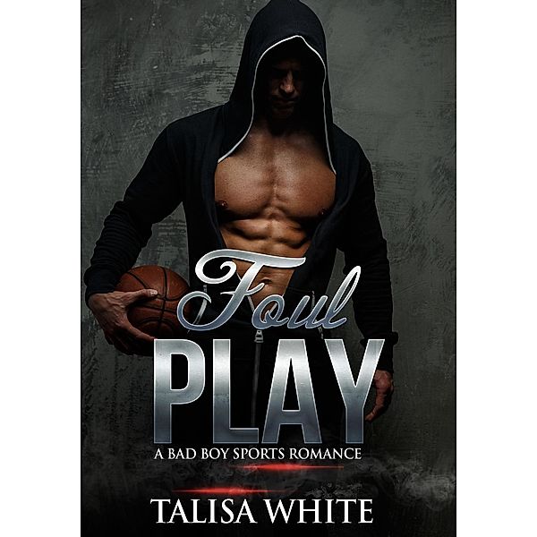 Foul Play: A Bad Boy Sports Romance, Talisa White