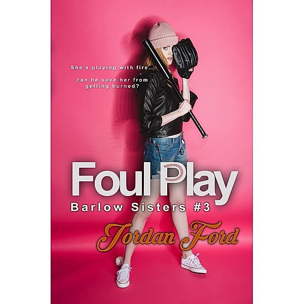 Foul Play (Barlow Sisters Trilogy, #3) / Barlow Sisters Trilogy, Jordan Ford