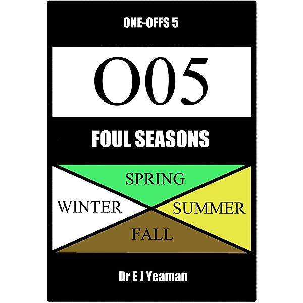 Foul Seasons (One-Offs 5), Dr E J Yeaman