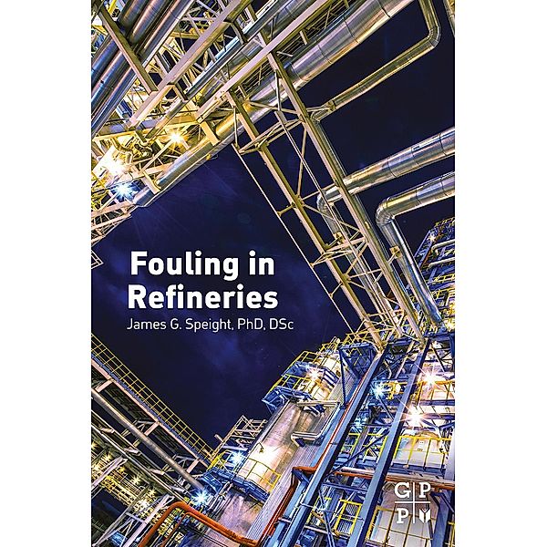 Fouling in Refineries, James G. Speight