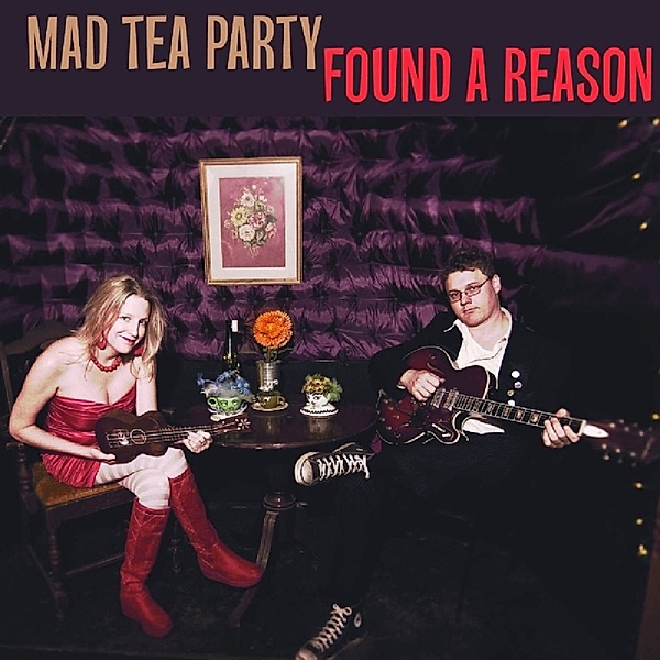 Found A Reason, Mad Tea Party