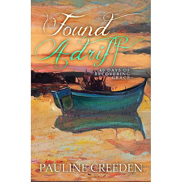 Found Adrift: 40 Days of Recovering Grace, Pauline Creeden