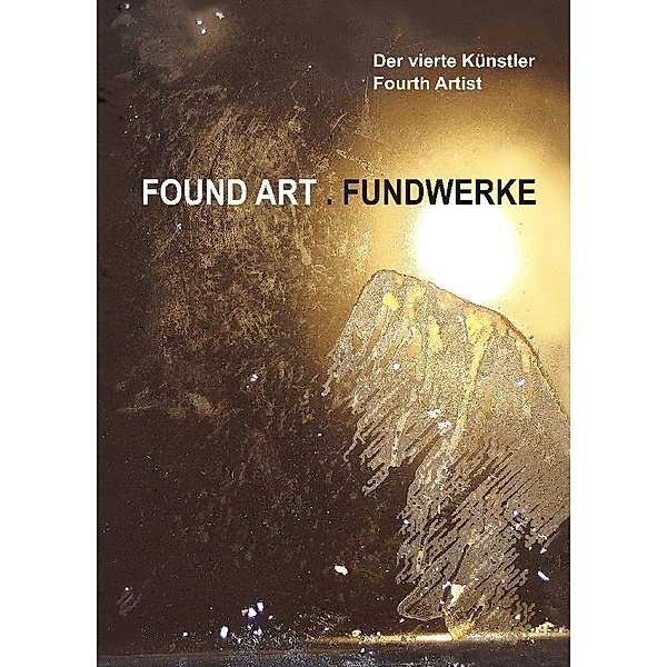 Found Art . Fundwerke, Der vierte Künstler - Fourth Artist