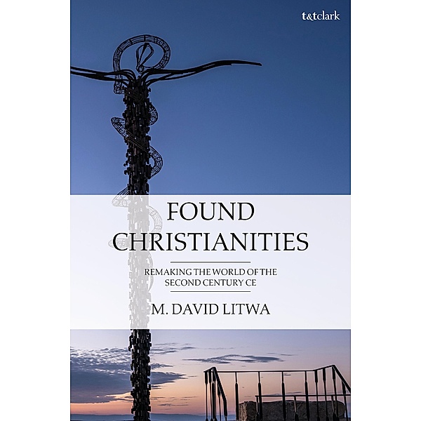 Found Christianities, M. David Litwa