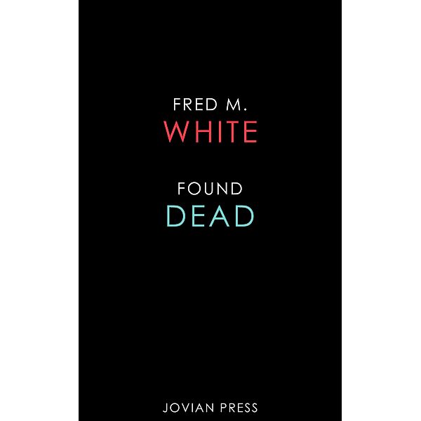 Found Dead, Fred M. White