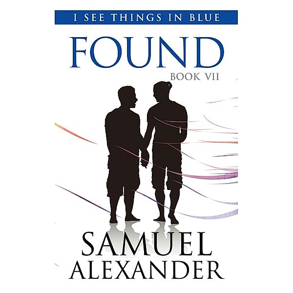 Found (I See Things In Blue, #7) / I See Things In Blue, Samuel Alexander