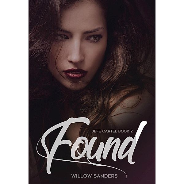 Found (Jefe Cartel, #2), Willow Sanders