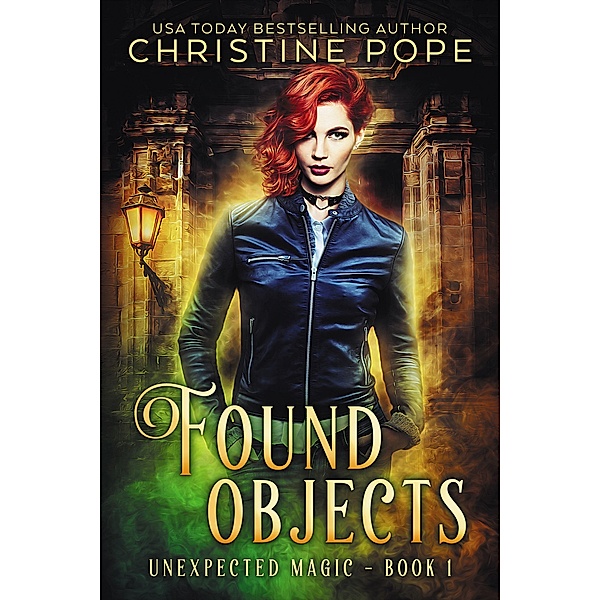 Found Objects (Unexpected Magic, #1) / Unexpected Magic, Christine Pope