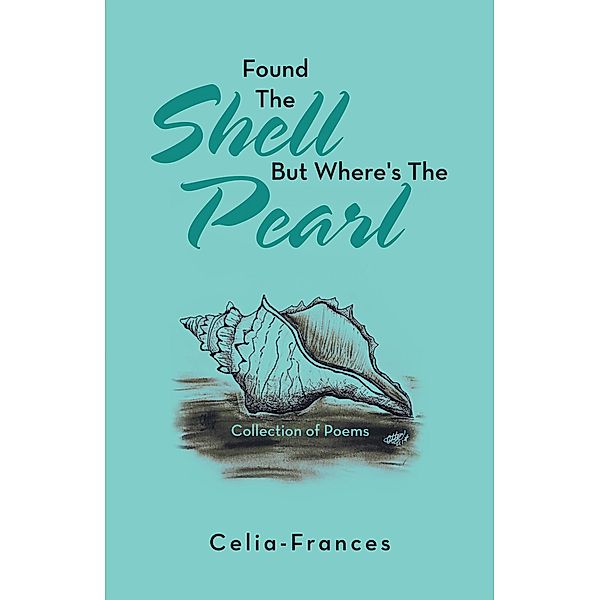 Found the Shell but Where's the Pearl, Celia-Frances