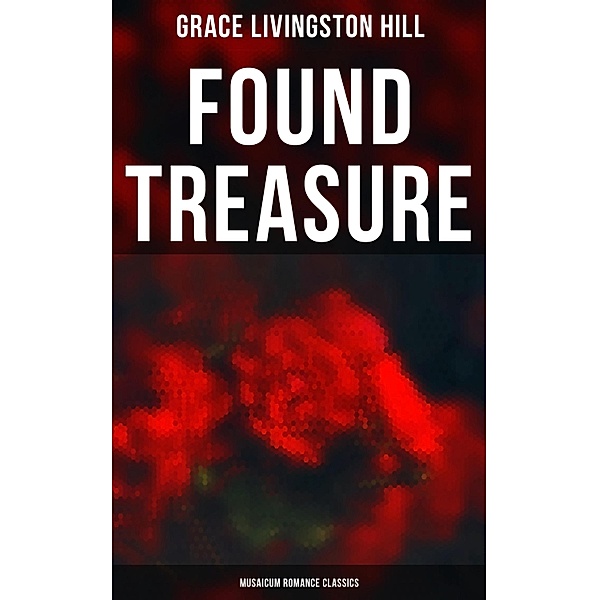 Found Treasure (Musaicum Romance Classics), Grace Livingston Hill