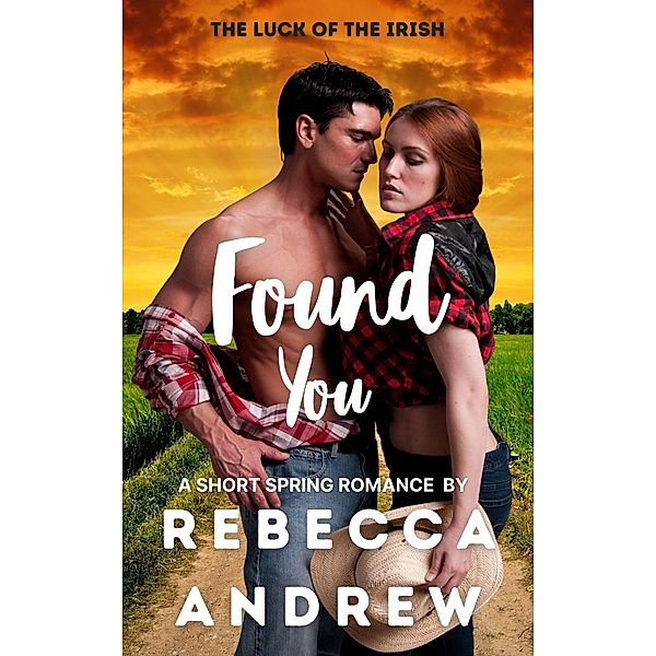 Found You: A Short Spring Romance (Seasonal Short Stories, #3) / Seasonal Short Stories, Rebecca Andrew