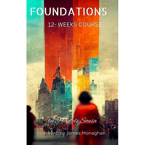 Foundation 12-Week Bible Course (Foundations, #2) / Foundations, Paul De Sousa