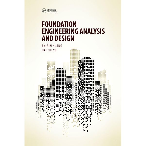 Foundation Engineering Analysis and Design, An-Bin Huang, Hai-Sui Yu