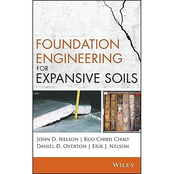 Foundation Engineering for Expansive Soils, John D. Nelson, Kuo Chieh Chao, Daniel D. Overton, Erik J. Nelson