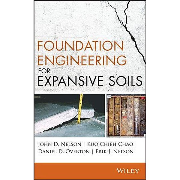 Foundation Engineering for Expansive Soils, John D. Nelson, Kuo Chieh Chao, Daniel D. Overton, Erik J. Nelson