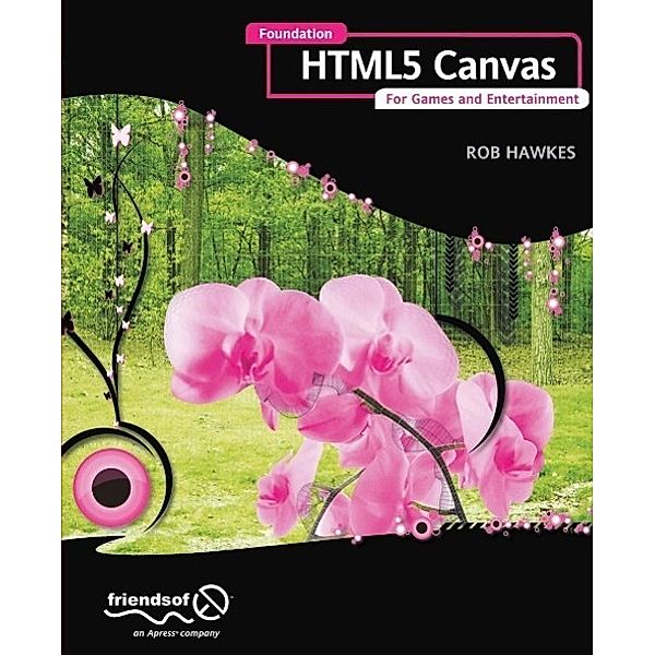 Foundation HTML5 Canvas, Rob Hawkes