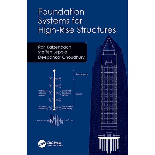 Foundation Systems for High-Rise Structures, Rolf Katzenbach, Steffen Leppla, Deepankar Choudhury