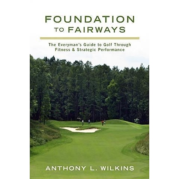 Foundation to Fairways, Anthony L. Wilkins