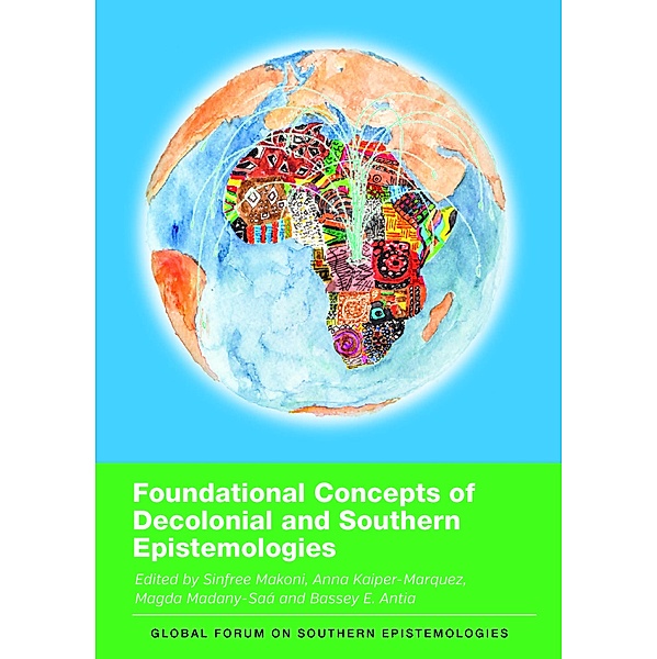 Foundational Concepts of Decolonial and Southern Epistemologies / Global Forum on Southern Epistemologies Bd.3
