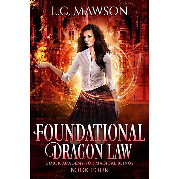 Foundational Dragon Law (Ember Academy for Magical Beings, #4) / Ember Academy for Magical Beings, L. C. Mawson