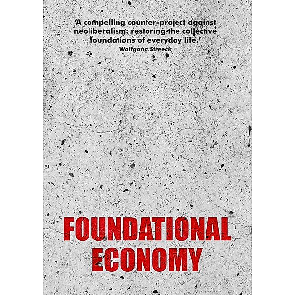 Foundational Economy / Manchester Capitalism, Foundational Economy Collective