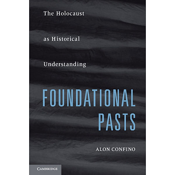 Foundational Pasts, Alon Confino