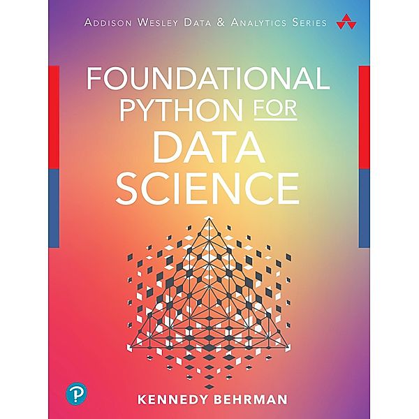 Foundational Python for Data Science, Kennedy Behrman