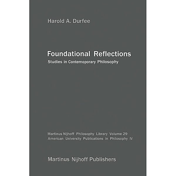 Foundational Reflections / Martinus Nijhoff Philosophy Library Bd.29, H. A. Durfee