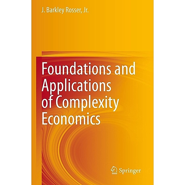 Foundations and Applications of Complexity Economics, Jr. Rosser