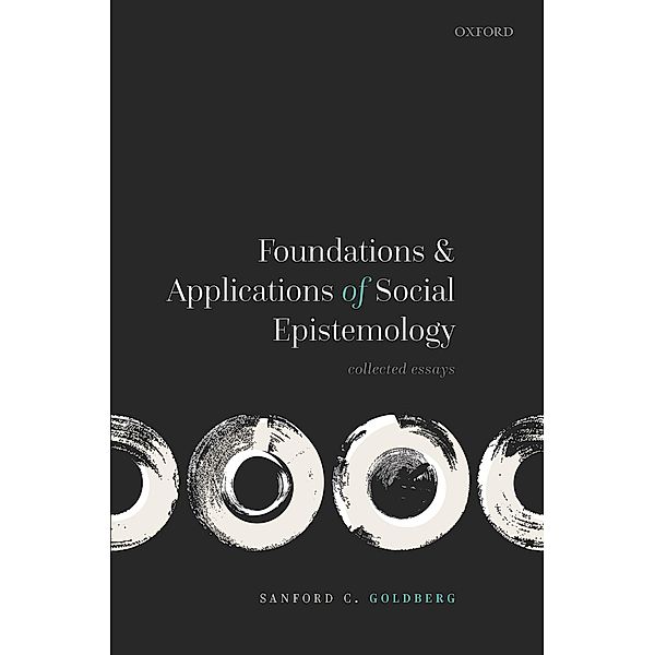 Foundations and Applications of Social Epistemology, Sanford C. Goldberg