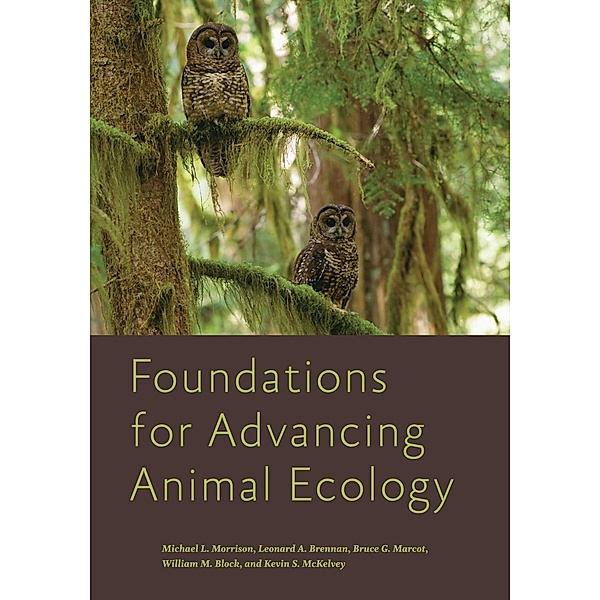 Foundations for Advancing Animal Ecology, Michael L. Morrison