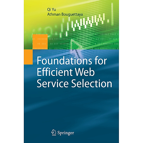 Foundations for Efficient Web Service Selection, Qi Yu, Athman Bouguettaya