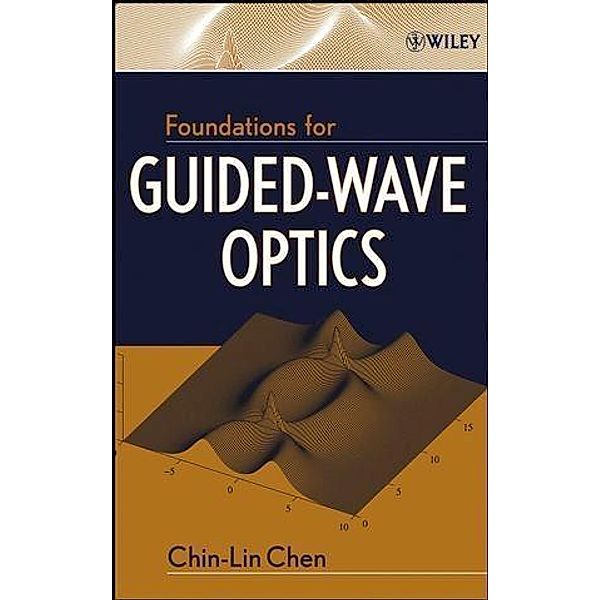 Foundations for Guided-Wave Optics, Chin-Lin Chen