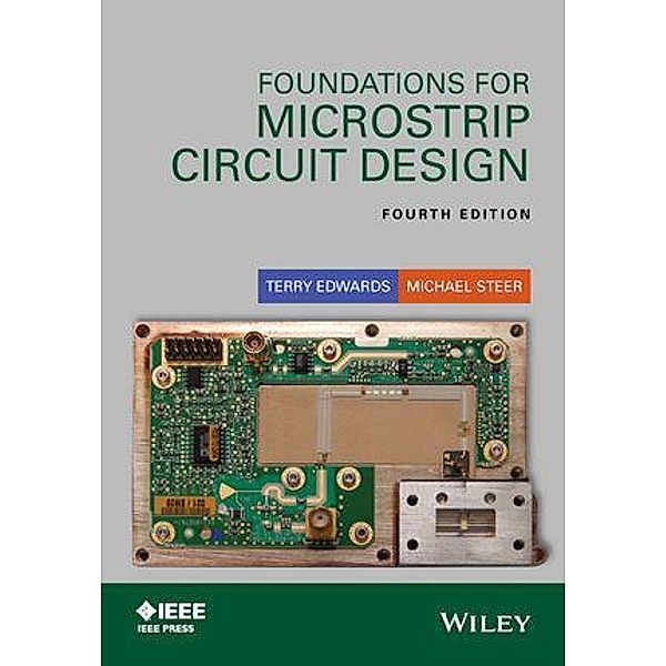 Foundations for Microstrip Circuit Design / Wiley - IEEE, Terry C. Edwards, M. B. Steer