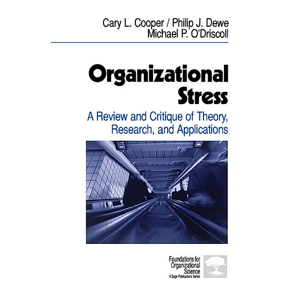 Foundations for Organizational Science: Organizational Stress, Cary L. Cooper, Philip J. Dewe, Michael P O'Driscoll