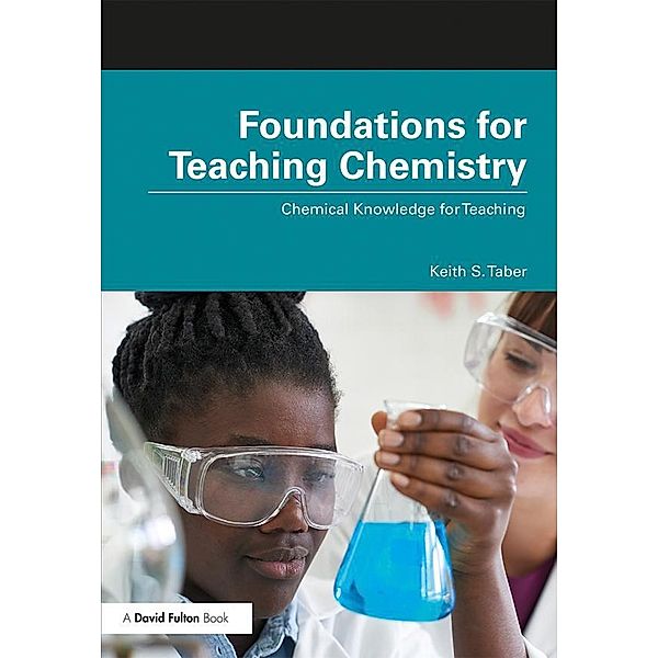 Foundations for Teaching Chemistry, Keith S. Taber