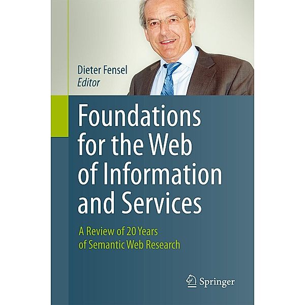 Foundations for the Web of Information and Services, Dieter Fensel