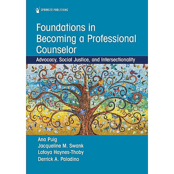 Foundations in Becoming a Professional Counselor, Ana Isabel Puig, Jacqueline M. Swank, Latoya Haynes-Thoby, Derrick A. Paladino