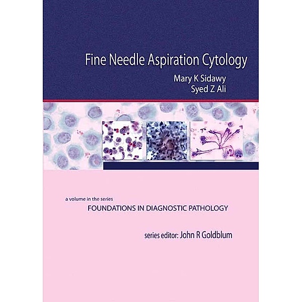 Foundations in Diagnostic Pathology: Fine Needle Aspiration Cytology E-Book, Syed Z. Ali, Mary K. Sidawy