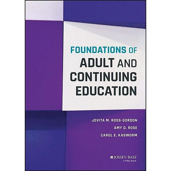 Foundations of Adult and Continuing Education, Jovita M. Ross-Gordon, Amy D. Rose, Carol E. Kasworm