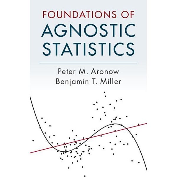 Foundations of Agnostic Statistics, Peter M. Aronow