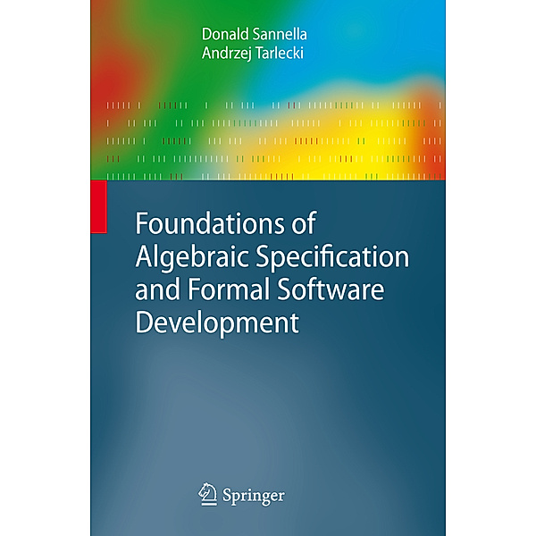 Foundations of Algebraic Specification and Formal Software Development, Donald Sannella, Andrzej Tarlecki