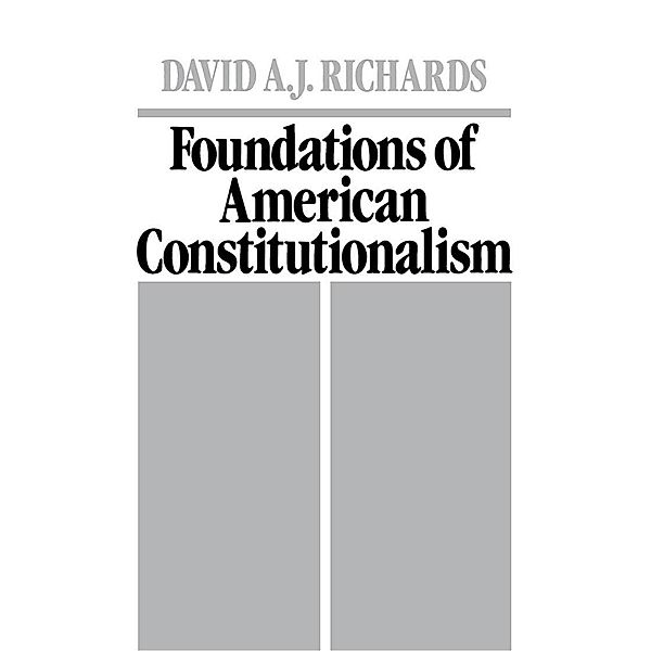 Foundations of American Constitutionalism, David A. J. Richards