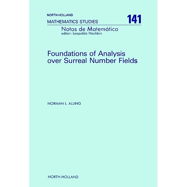 Foundations of Analysis over Surreal Number Fields, N. L. Alling