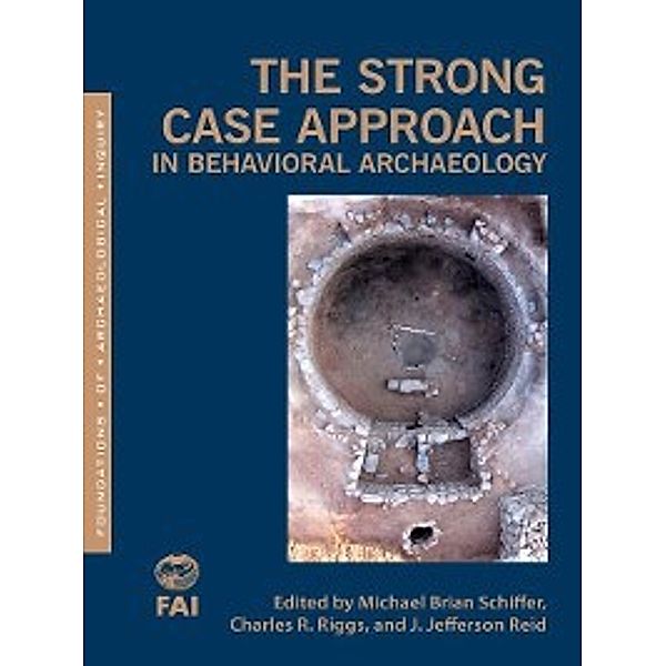 Foundations of Archaeological Inquiry: The Strong Case Approach in Behavioral Archaeology