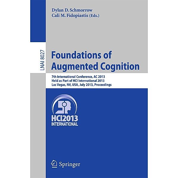 Foundations of Augmented Cognition / Lecture Notes in Computer Science Bd.8027